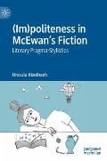 (Im)Politeness in McEwan's Fiction: Literary Pragma-Stylistics