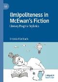 (Im)Politeness in McEwan's Fiction: Literary Pragma-Stylistics