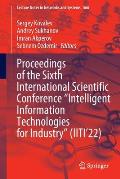 Proceedings of the Sixth International Scientific Conference Intelligent Information Technologies for Industry (Iiti'22)