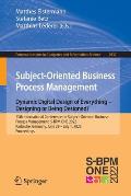 Subject-Oriented Business Process Management. Dynamic Digital Design of Everything - Designing or Being Designed?: 13th International Conference on Su
