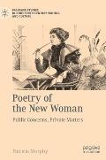 Poetry of the New Woman: Public Concerns, Private Matters