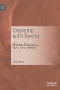 Engaging with Brecht: Making Theatre in the Twenty-First Century