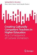 Creating Culturally Competent Teachers in Higher Education: As a Consequence of Cultural Immersion