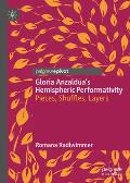 Gloria Anzald?a's Hemispheric Performativity: Pieces, Shuffles, Layers
