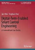 Digital-Twin-Enabled Smart Control Engineering: A Framework and Case Studies