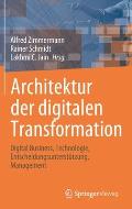 Architektur Der Digitalen Transformation: Digital Business, Technologie, Entscheidungsunterst?tzung, Management
