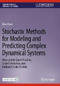 Stochastic Methods for Modeling and Predicting Complex Dynamical Systems: Uncertainty Quantification, State Estimation, and Reduced-Order Models