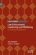 Law Enforcement, Leadership and Wellbeing: Creating Resilience