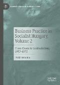 Business Practice in Socialist Hungary, Volume 2: From Chaos to Contradiction, 1957-1972