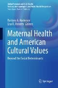 Maternal Health and American Cultural Values: Beyond the Social Determinants