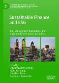 Sustainable Finance and Esg: Risk, Management, Regulations, and Implications for Financial Institutions