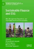 Sustainable Finance and Esg: Risk, Management, Regulations, and Implications for Financial Institutions