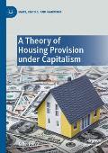 A Theory of Housing Provision Under Capitalism