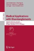 Medical Applications with Disentanglements: First Miccai Workshop, Mad 2022, Held in Conjunction with Miccai 2022, Singapore, September 22, 2022, Proc