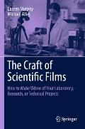 The Craft of Scientific Films: How to Make Videos of Your Laboratory, Research, or Technical Projects
