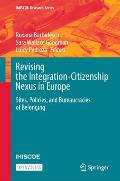 Revising the Integration-Citizenship Nexus in Europe: Sites, Policies, and Bureaucracies of Belonging