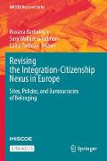 Revising the Integration-Citizenship Nexus in Europe: Sites, Policies, and Bureaucracies of Belonging