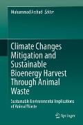 Climate Changes Mitigation and Sustainable Bioenergy Harvest Through Animal Waste: Sustainable Environmental Implications of Animal Waste