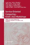 Service-Oriented Computing - Icsoc 2022 Workshops: Asoca, Ai-Pa, Fmciot, Wesoacs 2022, Sevilla, Spain, November 29 - December 2, 2022 Proceedings