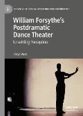 William Forsythe's Postdramatic Dance Theater: Unsettling Perception