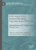 Reforming Science Teacher Education Programs in the Stem Era: International and Comparative Perspectives