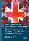 Politics, Punitiveness, and Problematic Populations: Public Perceptions of 'Scroungers', 'Unruly' Children, and 'Good for Nothings'