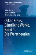Oskar Kraus: S?mtliche Werke. Band 1: Die Werttheorien