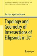 Topology and Geometry of Intersections of Ellipsoids in R^n
