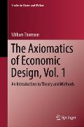 The Axiomatics of Economic Design, Vol. 1: An Introduction to Theory and Methods