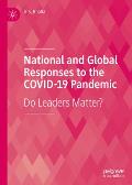National and Global Responses to the Covid-19 Pandemic: Do Leaders Matter?