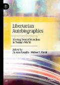 Libertarian Autobiographies: Moving Toward Freedom in Today's World