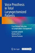 Voice Prosthesis in Total Laryngectomized Patients: From Patient Selection to Complication Management