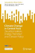 Climate Change in Central Asia: Decarbonization, Energy Transition and Climate Policy