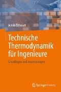 Technische Thermodynamik F?r Ingenieure: Grundlagen Und Anwendungen