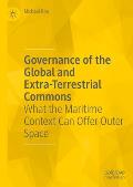 Governance of the Global and Extra-Terrestrial Commons: What the Maritime Context Can Offer Outer Space