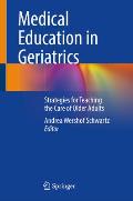Medical Education in Geriatrics: Strategies for Teaching the Care of Older Adults