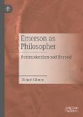 Emerson as Philosopher: Postmodernism and Beyond
