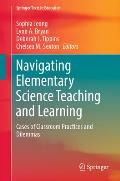 Navigating Elementary Science Teaching and Learning: Cases of Classroom Practices and Dilemmas