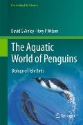 The Aquatic World of Penguins: Biology of Fish-Birds