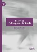Essays in Philosophical Synthesis