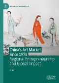 China's Art Market Since 1978: Regional Entrepreneurship and Global Impact