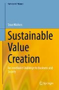 Sustainable Value Creation: An Inevitable Challenge to Business and Society