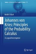 Johannes Von Kries: Principles of the Probability Calculus: A Logical Investigation