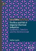 The Rise and Fall of Imperial Chemical Industries: Synthetics, Sensism and the Environment
