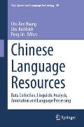 Chinese Language Resources: Data Collection, Linguistic Analysis, Annotation and Language Processing
