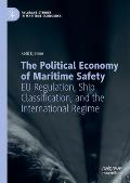 The Political Economy of Maritime Safety: EU Regulation, Ship Classification, and the International Regime