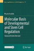 Molecular Basis of Developmental and Stem Cell Regulation: Classical Models Revised