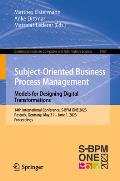Subject-Oriented Business Process Management. Models for Designing Digital Transformations: 14th International Conference, S-BPM One 2023, Rostock, Ge