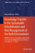 Knowledge Transfer in the Sustainable Rehabilitation and Risk Management of the Built Environment: Know-Re-Built. Proceedings of the Online Internatio