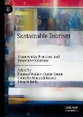Sustainable Tourism: Frameworks, Practices, and Innovative Solutions